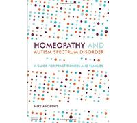 [ Homeopathy and Autism Spectrum Disorder: A Guide for Practitioners and Families Andrews, Mike ( Author ) ] { Paperback } 2014