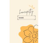 Homeopathy daily tracking notebook: Space to note your remedy, dates, doses and progress with this beautiful lined notebook.: Reminders and prompts so ... you need to track subtle progress changes