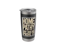 Homeopathy Don't Make Me Prove It Stainless Steel Insulated Tumbler