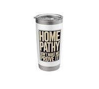 Homeopathy Don't Make Me Prove It Stainless Steel Insulated Tumbler