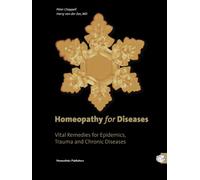 Homeopathy for Diseases: Vital Remedies for Epidemics, Trauma and Chronic Diseases Advances in the Theory and Practice of Homeopathy