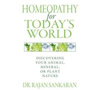 (HOMEOPATHY FOR TODAY'S WORLD) BY SANKARAN, DR. RAJAN[ AUTHOR ]Paperback 06-2011