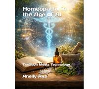 Homeopathy in the Age of AI: Tradition Meets Technology