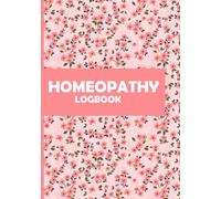 Homeopathy Logbook: Homeopathic diary to track your health issues