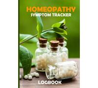 Homeopathy Symptom Tracker Logbook: Great useful practical gift for Homeopaths