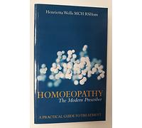 Homeopathy: The Modern Prescriber - A Practical Guide to Treatment