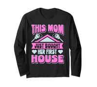 Homeowner Mom New House This Mom Just Bought Her First House Long Sleeve T-Shirt