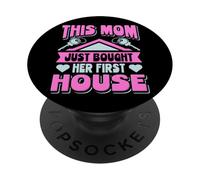 Homeowner Mom New House This Mom Just Bought Her First House PopSockets Adhesive PopGrip