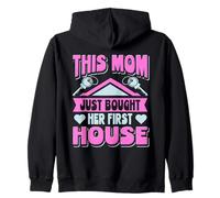 Homeowner Mom New House This Mom Just Bought Her First House Zip Hoodie