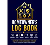 Homeowner's Log Book: Home Management Organizer for Maintenance, Repairs, Inventory, Warranties, Expenses, Contractors, Documents & Seasonal Checklists
