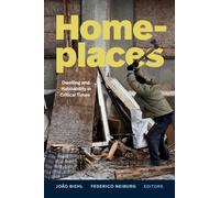 Homeplaces : Dwelling and Habitability in Critical Times