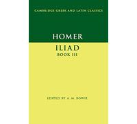 Homer: Iliad Book III: 3 (Cambridge Greek and Latin Classics)