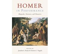 Homer in Performance : Rhapsodes, Narrators, and Characters