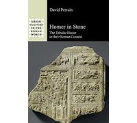 Homer in Stone: The Tabulae Iliacae in their Roman Context (Gr ulture in the Roman World)