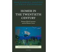 Homer In The Twentieth Century: Between World Literature and the Western Canon (Classical Perspectives) (Classical Presences)