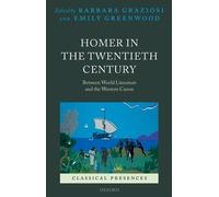 Homer in the Twentieth Century by Barbara Graziosi, Emily Gre... - 9780199591312