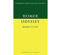 Homer: Odyssey Books 6, 7 and 8: Odyssey Books VI-VIII: Bks. 6-8 (Cambridge Greek and Latin Classics)