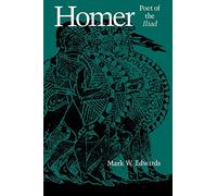 Homer: Poet of the Iliad