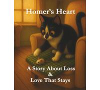 Homer’s Heart: A Story About Loss and Love That Stays