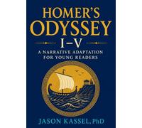 Homer’s Odyssey I-V: A Narrative Adaptation for Young Readers
