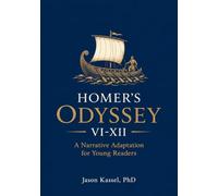 Homer’s Odyssey VI-XII: A Narrative Adaptation for Young Readers