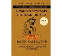 Homer’s Systems: The Iliad Trilogy - Book I: The Pattern of the Gods:: A STEM Workbook on Fate, Power, and Moral Collapse