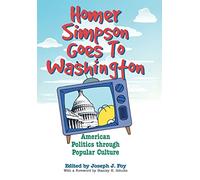 Homer Simpson Goes to Washington: American Politics through Popular Culture