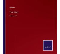 Homer The Iliad:Book I-VI - Paperback Homer Multicolor