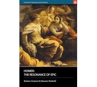 Homer: The Resonance of Epic (Classical Literature and Society)
