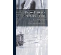 Homer William S From Fish to Philosopher; the Story of our Internal E (Hardback)