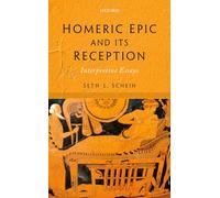 Homeric Epic and its Reception: Interpretive Essays