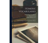 Homeric Vocabularies; Gr nd English Word-Lists for the Study of Homer