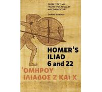 Homer's Iliad 6 and 22: Greek Text with Facing Vocabulary and Commentary