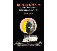 Homer's Iliad: A Commentary on Three Translations (Classical Studies)