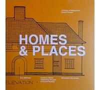 Homes and Places a History of Nottingham's Council Houses