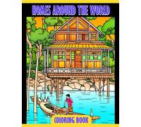 Homes Around the World Coloring Book: Explore Homes From Different Cultures and Spark Your Curiosity - A Coloring Book for Children