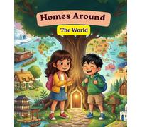 Homes Around the World: Discover how families live in different homes around the world! (Little Travelers Around the World)
