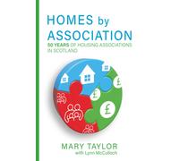 Homes by Association : 50 years of housing associations in Scotland