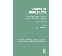 Homes in High Flats: Some of the Human Problems Involved in Multi-Storey Housing (Selected Works of Pearl Jephcott)