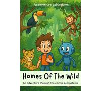 Homes Of the Wild: An adventure through the earths ecosystems