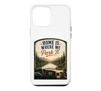 Home's Where We Park It : RV Camper Van Case for iPhone 12 Pro Max