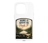 Home's Where We Park It : RV Camper Van Case for iPhone 15 Pro