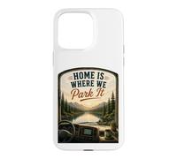 Home's Where We Park It : RV Camper Van Case for iPhone 15 Pro Max