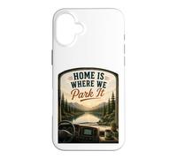 Home's Where We Park It : RV Camper Van Case for iPhone 16 Plus