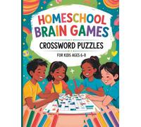 Homeschool Brain Games Crossword Puzzles for Kids Ages 6-8: 1000+ Fun & Educational Clues with Answers | Explore Cultures, Animals, Geography & More | Large Print Word Games for Kids & Early Learners