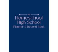 Homeschool High School Planner and Record Book: Plan Courses, Track Grades, and Organize Records for High School Transcripts
