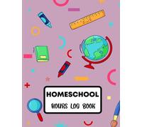 Homeschool hours log book: Organize and manage your homeschooling with a two-year daily record journal/ Monday to Friday Schedule Planner &Time Record Book (Homeschooling Supplies)
