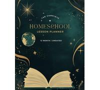 Homeschool Lesson Planner: The Complete, Undated, Weekly and Monthly Organizer and Record Keeper for Teaching Multiple Kids