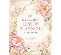 Homeschool Lesson Planning Notebook: 12 Month, 52 Week Undated Homeschool Organizer for Lesson Planning, Weekly Routines, Curriculum Tracking & Academic Year Success