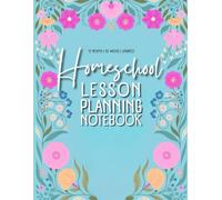Homeschool Lesson Planning Notebook: 12 Undated Months, 52 weeks and Motivational Quotes and Small Coloring Flowers to relax Between Tasks ( Blue Series)